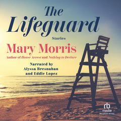 The Lifeguard Audibook, by Mary Morris