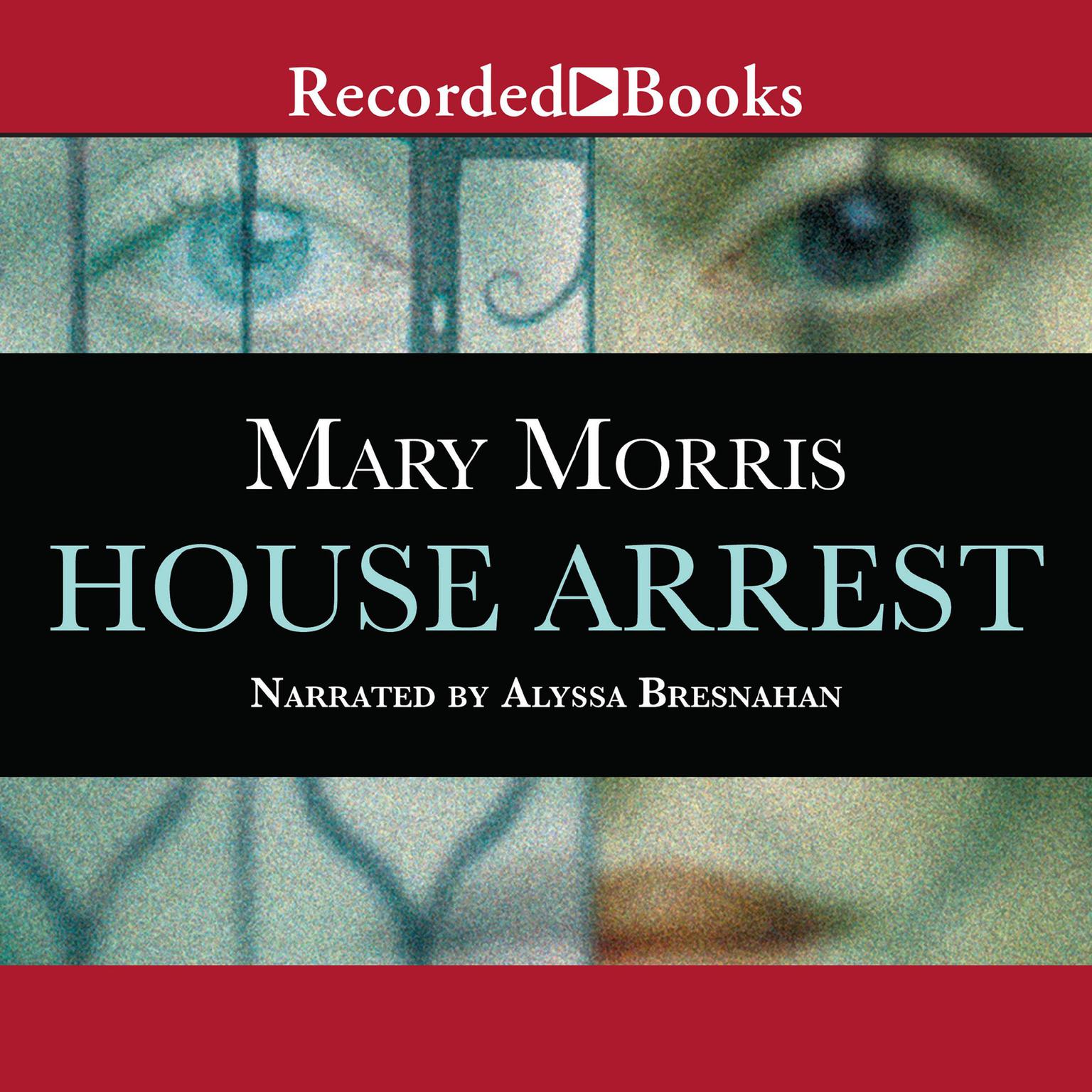 House Arrest Audiobook, by Mary Morris