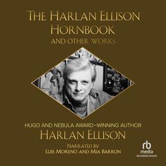 The Harlan Ellison Hornbook and Other Works Audiobook, by 