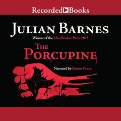 The Porcupine Audiobook, by Julian Barnes