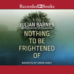 Nothing to Be Frightened of Audiobook, by Julian Barnes