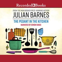 The Pedant in the Kitchen Audiobook, by Julian Barnes