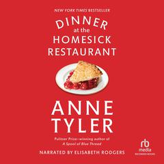 Dinner at the Homesick Restaurant Audiobook, by Anne Tyler
