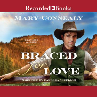 Braced for Love Audiobook, by Mary Connealy