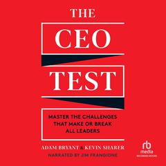 The CEO Test: Master the Challenges That Make or Break All Leaders Audiobook, by Adam Bryant