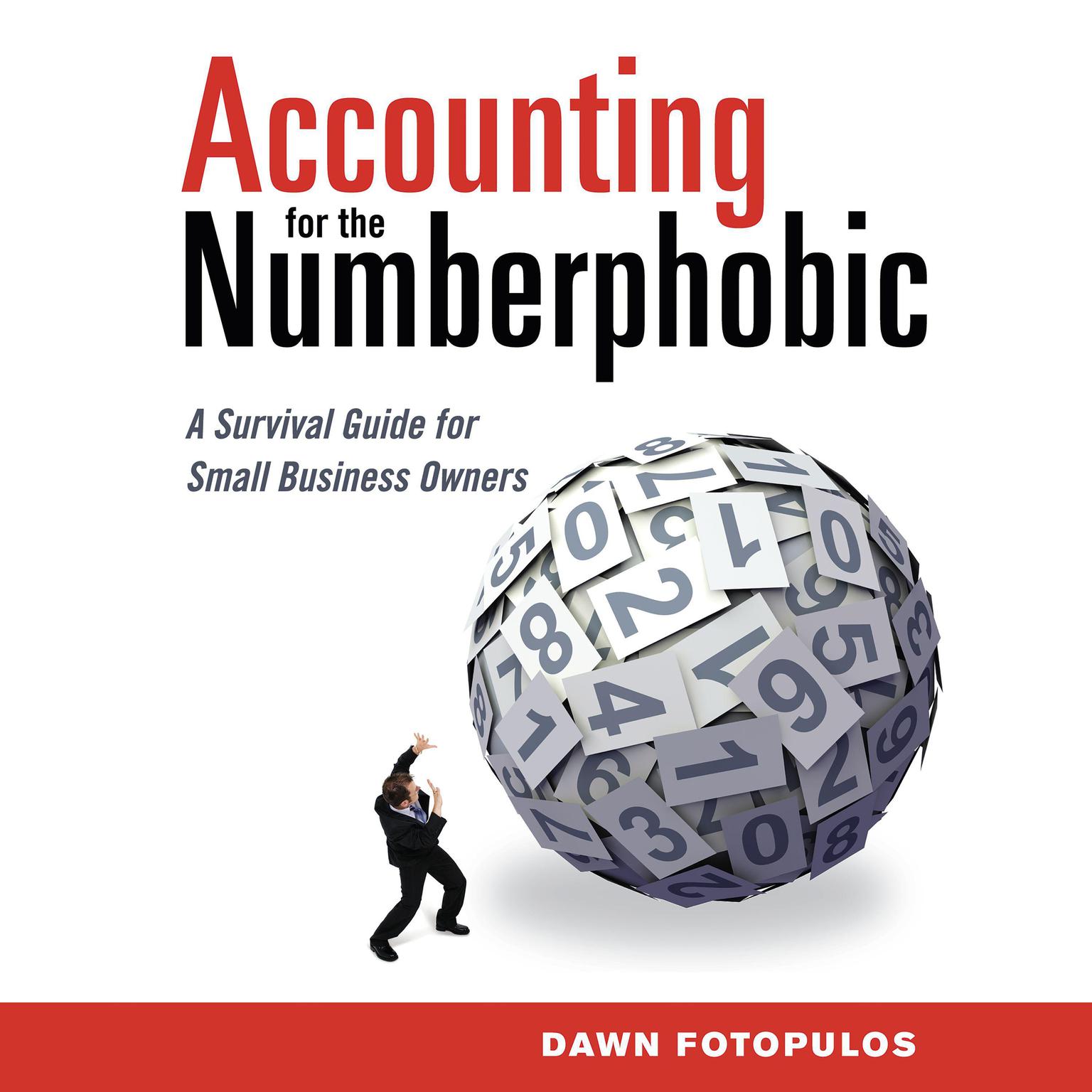 Accounting for the Numberphobic: A Survival Guide for Small Business Owners Audiobook, by Dawn Fotopulos