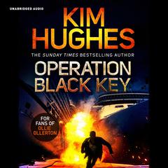 Operation Black Key: The must-read action thriller from the Sunday Times bestseller Audiobook, by Kim Hughes
