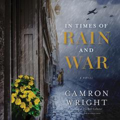 In Times of Rain and War: A Novel Audiobook, by Camron Wright