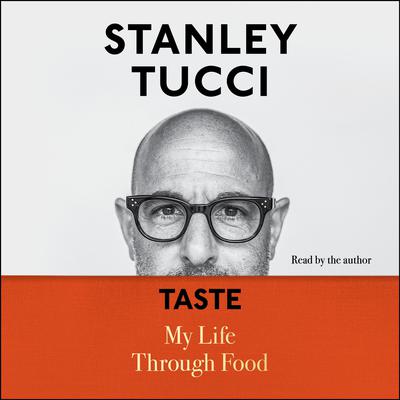 Taste: My Life Through Food Audiobook, by Stanley Tucci