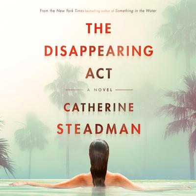 The Disappearing Act: A Novel Audiobook, by Catherine Steadman