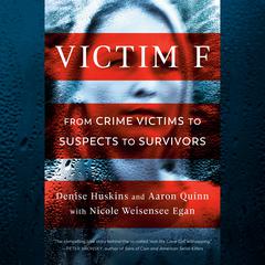Victim F: From Crime Victims to Suspects to Survivors Audiobook, by Nicole Weisensee Egan