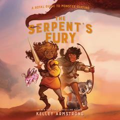 The Serpents Fury: Royal Guide to Monster Slaying, Book 3 Audiobook, by Kelley Armstrong