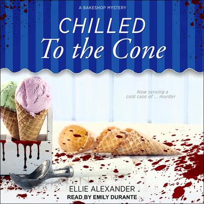 Chilled to the Cone Audiobook, by Ellie Alexander