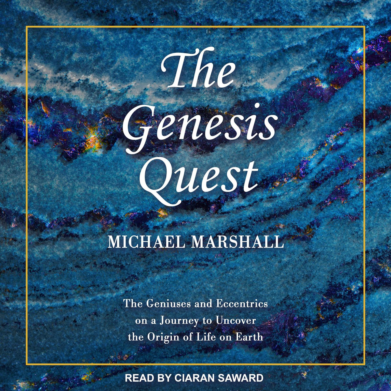 The Genesis Quest: The Geniuses and Eccentrics on a Journey to Uncover the Origin of Life on Earth Audiobook, by Michael Marshall