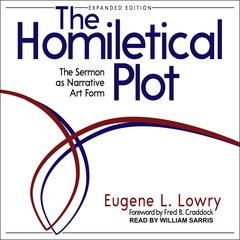 The Homiletical Plot, Expanded Edition: The Sermon as Narrative Art Form Audiobook, by Eugene L. Lowry
