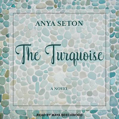The Turquoise: A Novel Audiobook, by Anya Seton