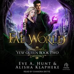 Fae World Audiobook, by Eve A. Hunt