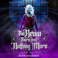 The Drow There and Nothing More: There and Nothing More Audiobook, by Michael Anderle