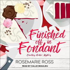 Finished Off in Fondant Audiobook, by Rosemarie Ross