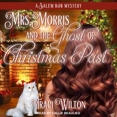 Mrs. Morris and the Ghost of Christmas Past Audiobook, by Traci Wilton