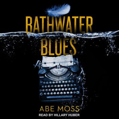 Bathwater Blues Audiobook, by Abe Moss