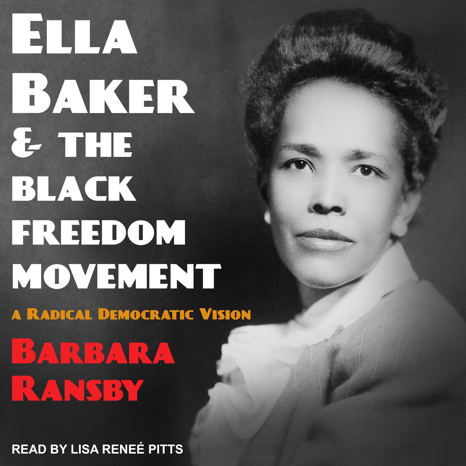 Ella Baker and the Black Freedom Movement: A Radical Democratic Vision Audiobook, by Barbara Ransby