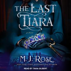 The Last Tiara Audiobook, by M. J. Rose