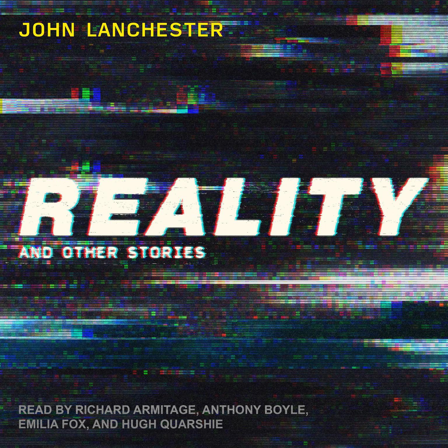 Reality: And Other Stories Audiobook, by John Lanchester