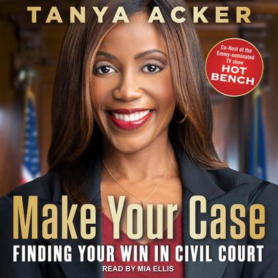 Make Your Case: Finding Your Win in Civil Court Audiobook, by Tanya Acker