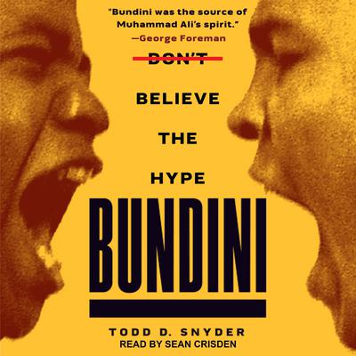 Bundini: Don’t Believe the Hype Audiobook, by Todd D. Snyder