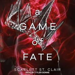 A Game of Fate Audiobook, by Scarlett St. Clair