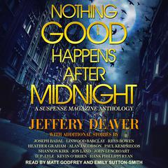 Nothing Good Happens After Midnight: A Suspense Magazine Anthology Audiobook, by Jeffery Deaver