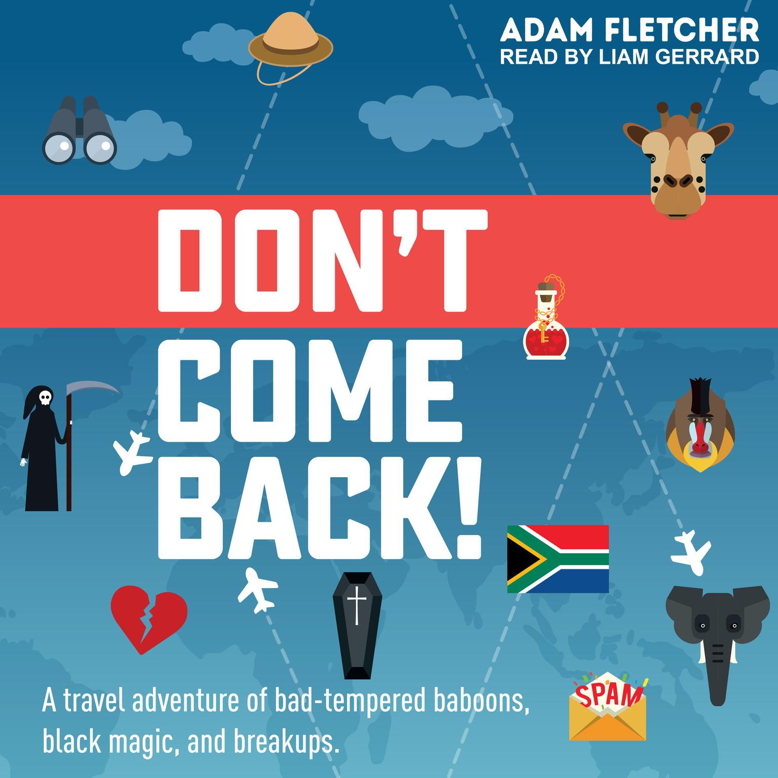Dont Come Back: A funny travel adventure of bad-tempered baboons, black magic, and breakups Audiobook, by Adam Fletcher