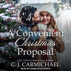 A Convenient Christmas Proposal Audiobook, by C.J. Carmichael