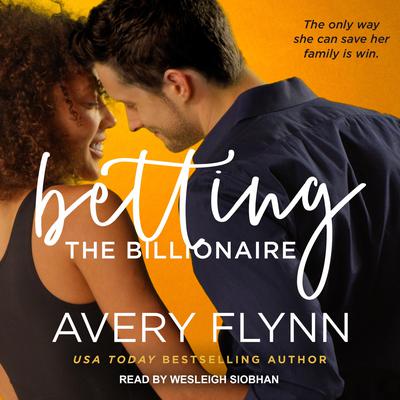 Betting the Billionaire Audiobook, by Avery Flynn