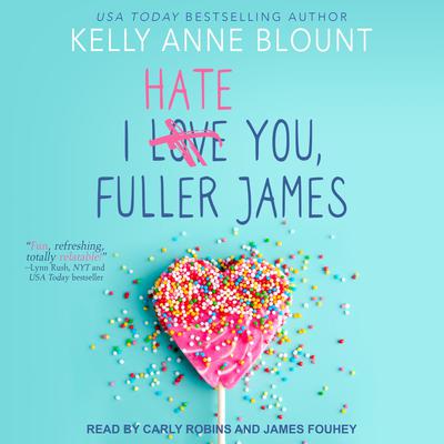 I Hate You, Fuller James Audiobook, by Kelly Anne Blount