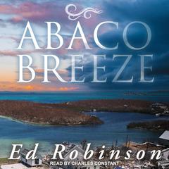 Abaco Breeze Audiobook, by Ed Robinson