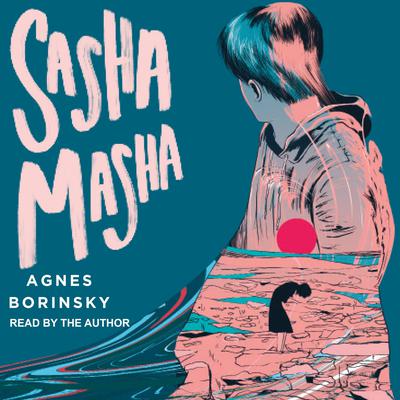 Sasha Masha Audiobook, by Agnes Borinsky