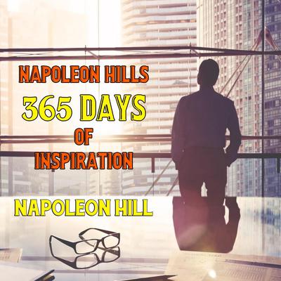 Napoleon Hills 365 Days Of Inspiration Audiobook, by Napoleon Hill