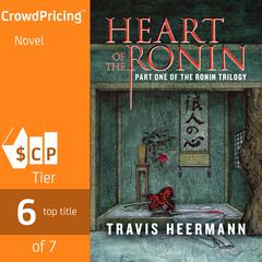 Heart of the Ronin; Part 1 of The Ronin Trilogy Audiobook, by Travis Heermann