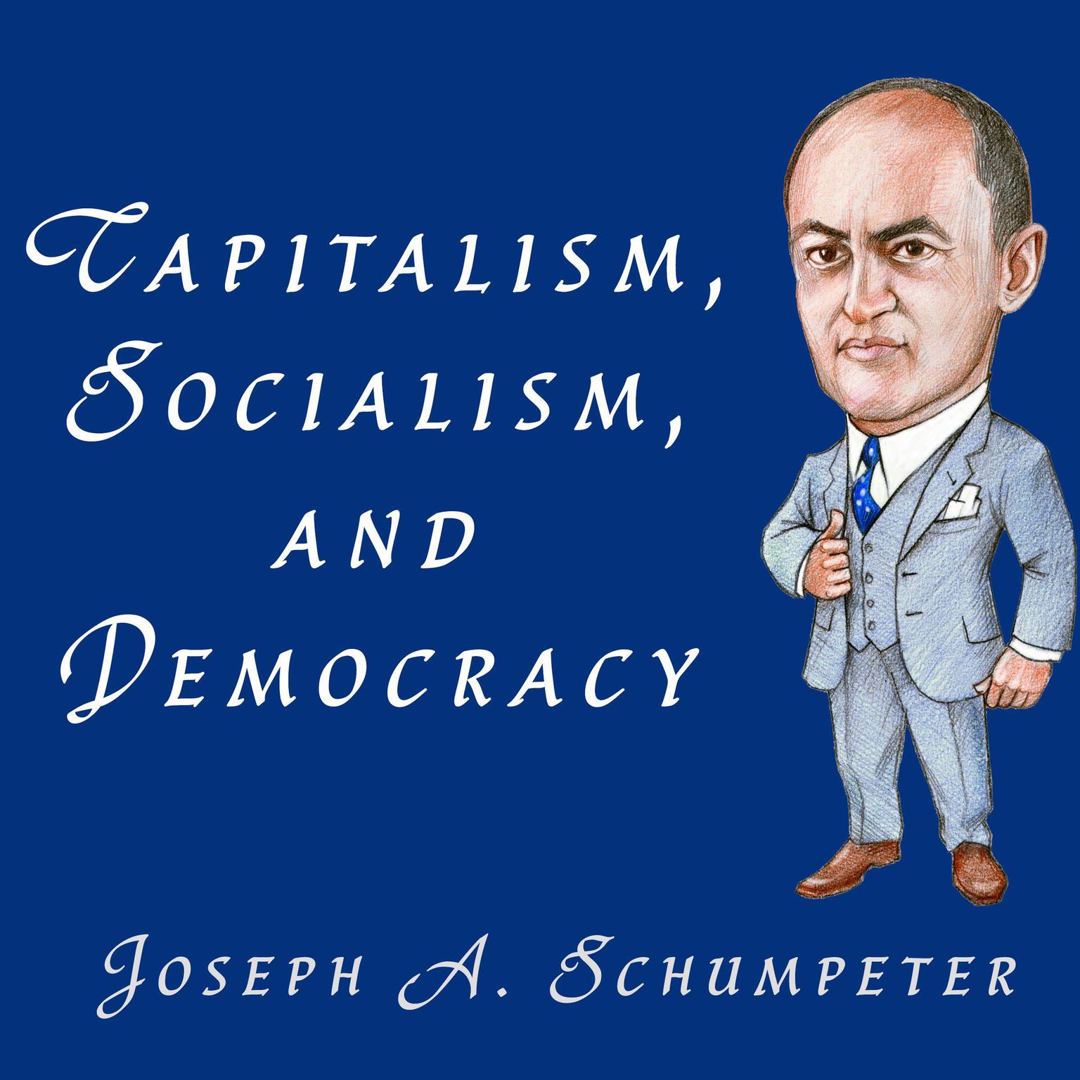 Capitalism, Socialism, and Democracy Audiobook, by Joseph A. Schumpeter