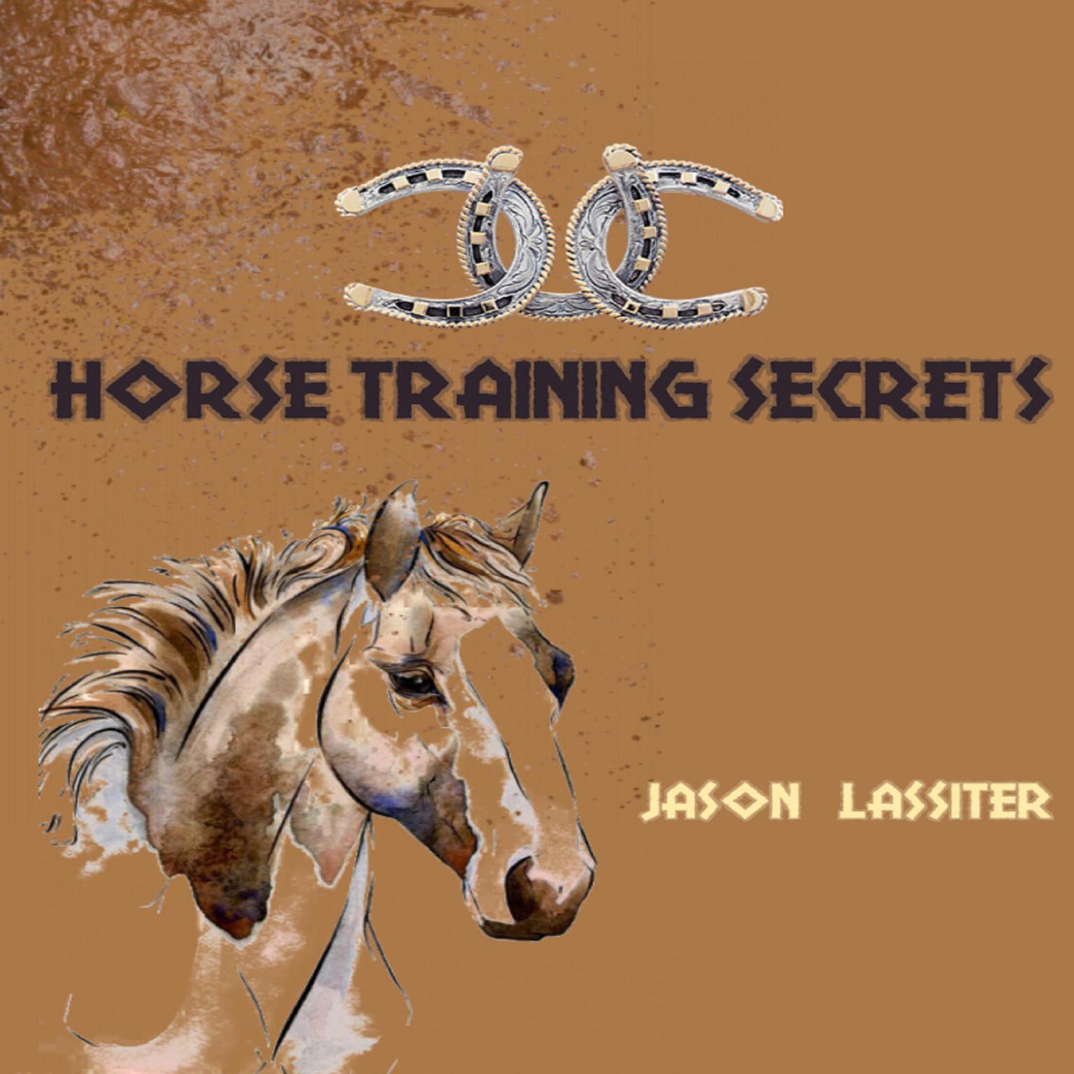Horse Training Secrets Audiobook, by Jason Lassiter