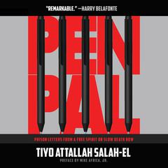 Pen Pal (Prison Letters From A Free Spirit On Slow Death Row) Audiobook, by Tiyo Attallah Salah-El