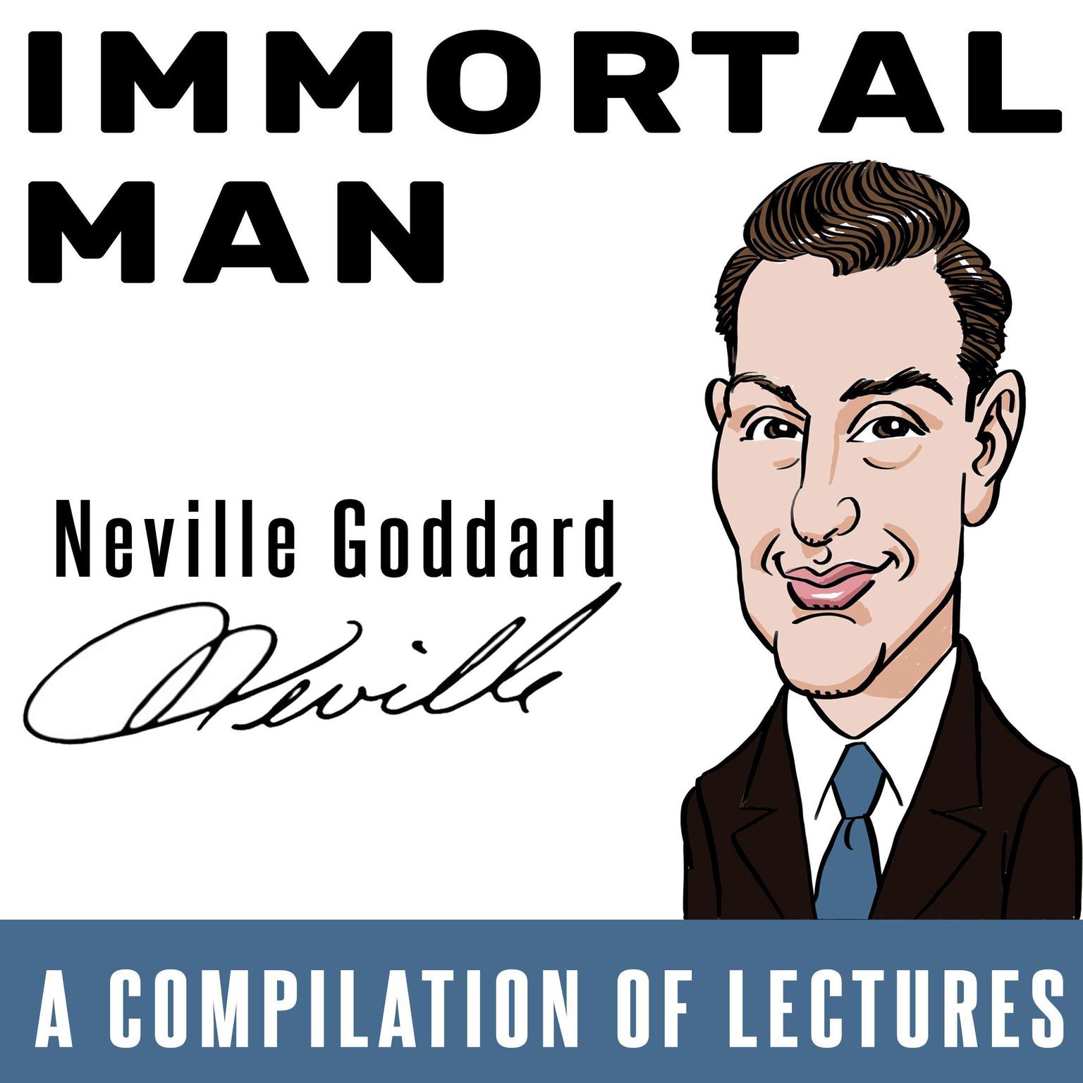 Immortal Man - A Compilation of Lectures Audiobook, by Neville Goddard
