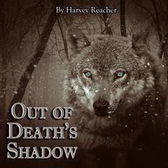 Out of Deaths Shadow Audiobook, by Harvey Reacher