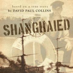 Shanghaied Audiobook, by David Paul Collins