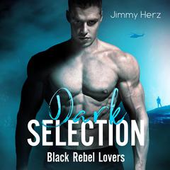 Dark Selection – Black Rebel Lovers Audiobook, by 