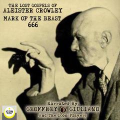 The Lost Gospels of Aleister Crowley Mark of the Beast 666 Audiobook, by Aleister Crowley