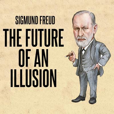 The Future Of An Illusion Audiobook, by Sigmund Freud