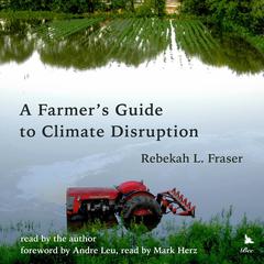 A Farmers Guide to Climate Disruption Audiobook, by Rebekah L. Fraser